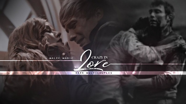 Dark Multicouples Crazy in Love + Malec