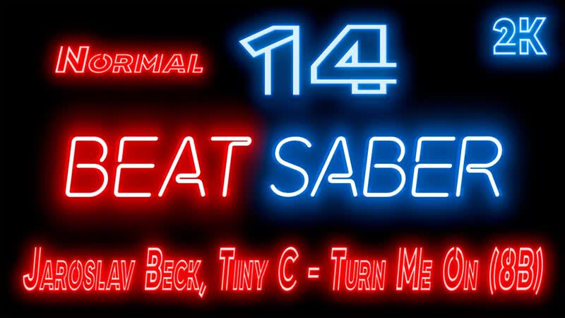 Beat Saber Прохождение кампании 14 Jaroslav Beck, Tiny C Turn Me On (8 B) NORMAL