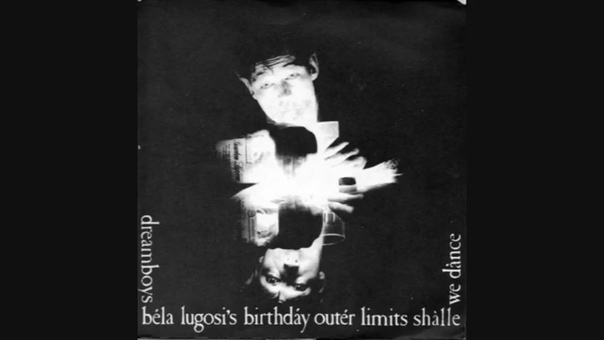 The Dreamboys Béla Lugosis Birthdáy, Outér Limits, Shàlle We Dànce