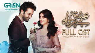 Ishq Beparwah   Full OST  Releasing On 30 September | ft. Alizeh Shah | Affan Waheed On Green TV