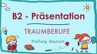 TRAUMBERUF - B2 Präsentation - Goethe/ÖSD Zertifikat - Sprechen Teil 1
