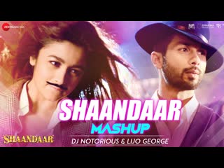 Shaandaar Mashup By DJ Notorious & Lijo George | Shahid Kapoor & Alia Bhatt