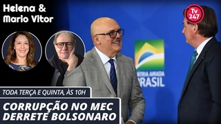 Helena & Mario Vitor - Corrupo no MEC derrete Bolsonaro