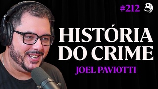 Joel Paviotti: Histria do Crime no Brasil e no Mundo | Lutz Podcast #212