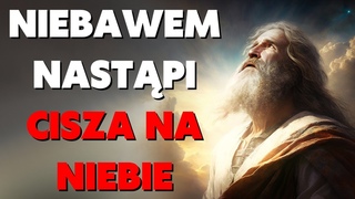 NIEBAWEM NASTĄPI CISZA NA NIEBIE. Orędzie Boga Ojca. Żywy Płomień
