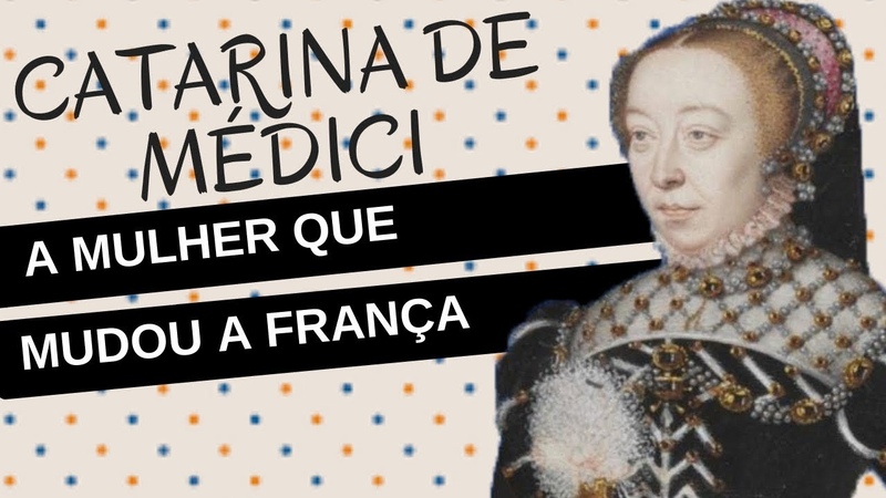 Mulheres na História, 24: CATARINA DE MÉ DICI, a mulher que mudou a