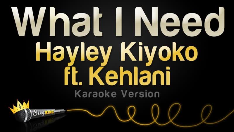 Hayley Kiyoko ft. Kehlani What I Need ( Karaoke