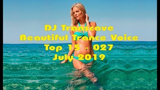 DJ Transcave - Beautiful Trance Voice Top 15 027-July 2019