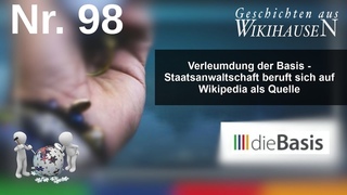 Verleumdung der Basis  Staatsanwaltschaft beruft sich auf Wikipedia als Quelle | #98 Wikihausen