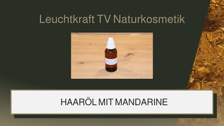 Haarl mit Mandarine | Leuchtkraft TV Naturkosmetik