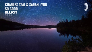 Charles Tsai & Sarah Lynn - So Good (Ellicit Music) Extended
