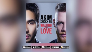 Akim x Smock SB  - Waiting For Love